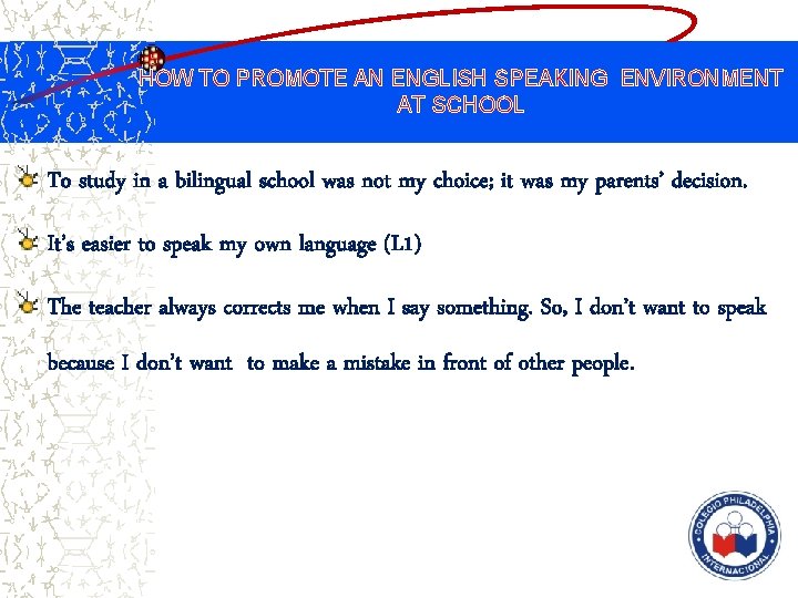 HOW TO PROMOTE AN ENGLISH SPEAKING ENVIRONMENT AT SCHOOL To study in a bilingual