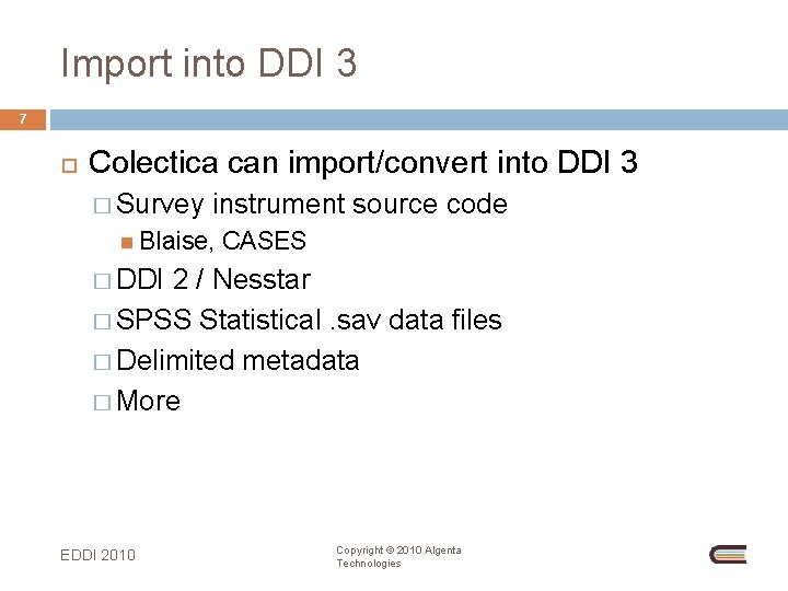 Import into DDI 3 7 Colectica can import/convert into DDI 3 � Survey instrument