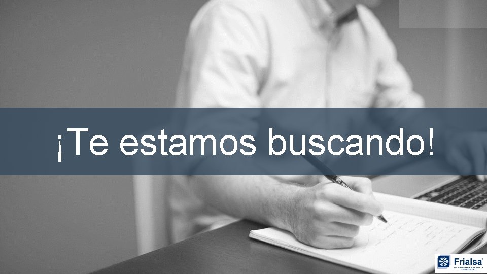 ¡Te estamos buscando! 