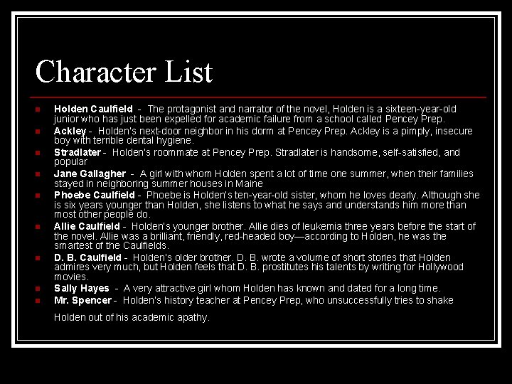 Character List n n n n n Holden Caulfield - The protagonist and narrator