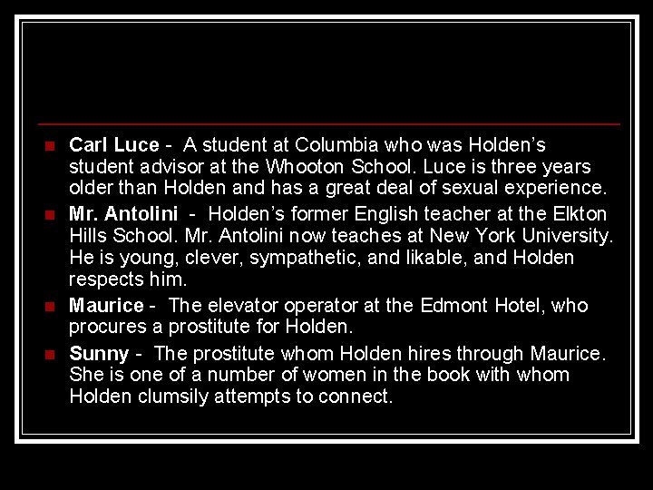 n n Carl Luce - A student at Columbia who was Holden’s student advisor