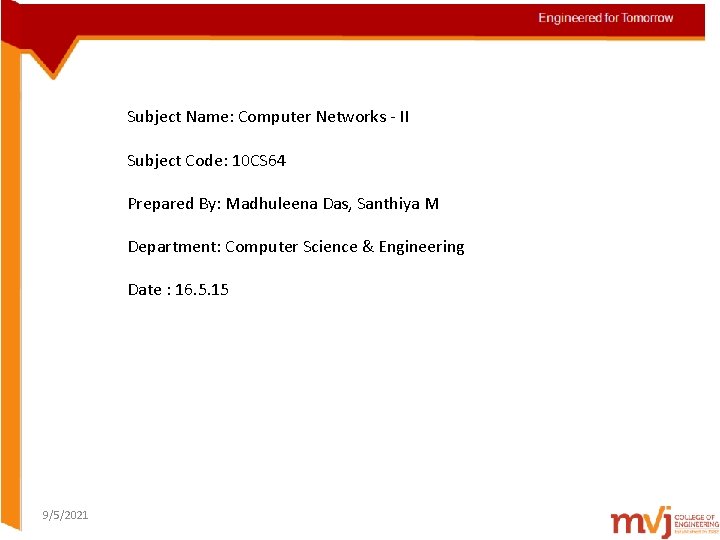 Subject Name: Computer Networks - II Subject Code: 10 CS 64 Prepared By: Madhuleena