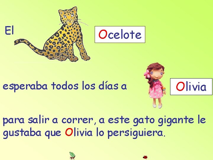 El Ocelote esperaba todos los días a Olivia para salir a correr, a este