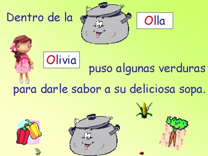 Dentro de la Olivia Olla puso algunas verduras para darle sabor a su deliciosa