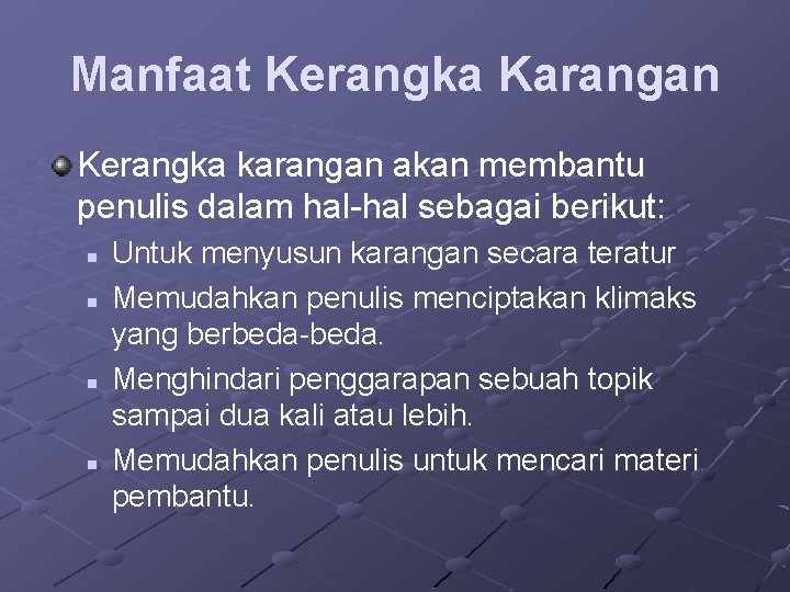 Manfaat Kerangka Karangan Kerangka karangan akan membantu penulis dalam hal-hal sebagai berikut: n n