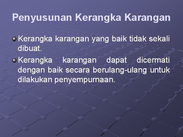 Penyusunan Kerangka Karangan Kerangka karangan yang baik tidak sekali dibuat. Kerangka karangan dapat dicermati