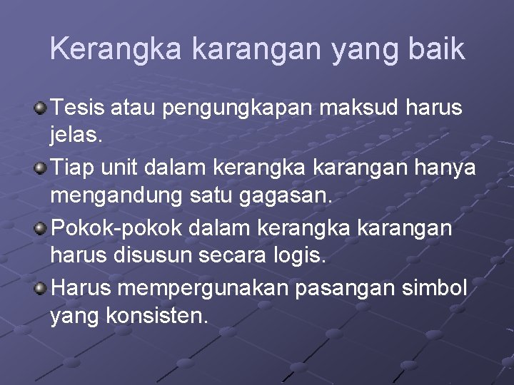 Kerangka karangan yang baik Tesis atau pengungkapan maksud harus jelas. Tiap unit dalam kerangka