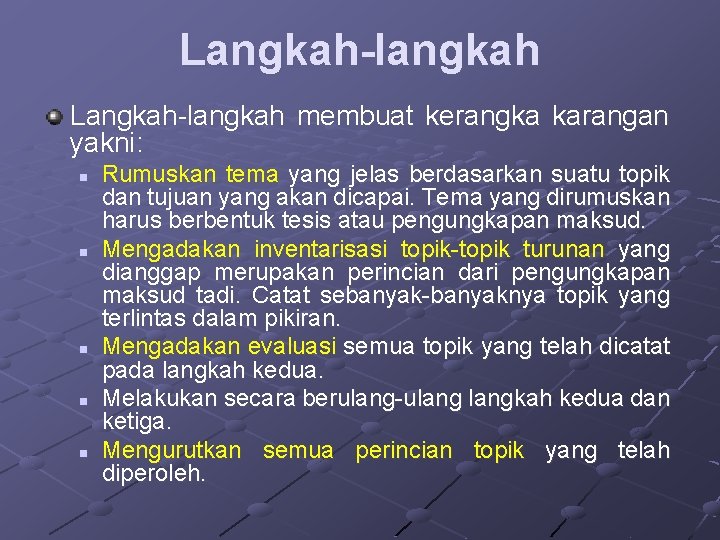 Langkah-langkah membuat kerangka karangan yakni: n n n Rumuskan tema yang jelas berdasarkan suatu