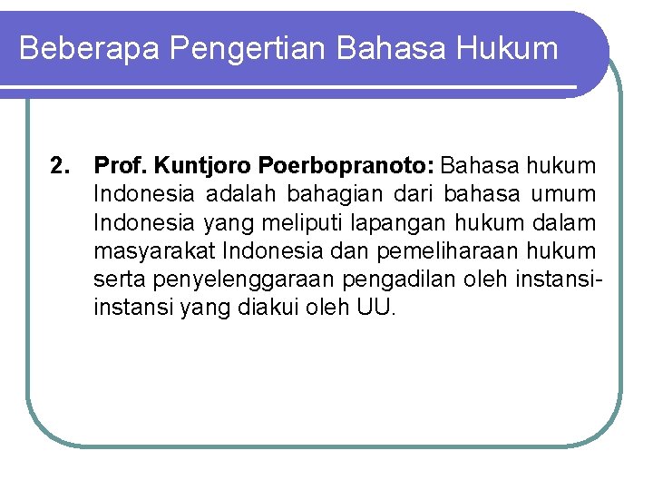 Beberapa Pengertian Bahasa Hukum 2. Prof. Kuntjoro Poerbopranoto: Bahasa hukum Indonesia adalah bahagian dari