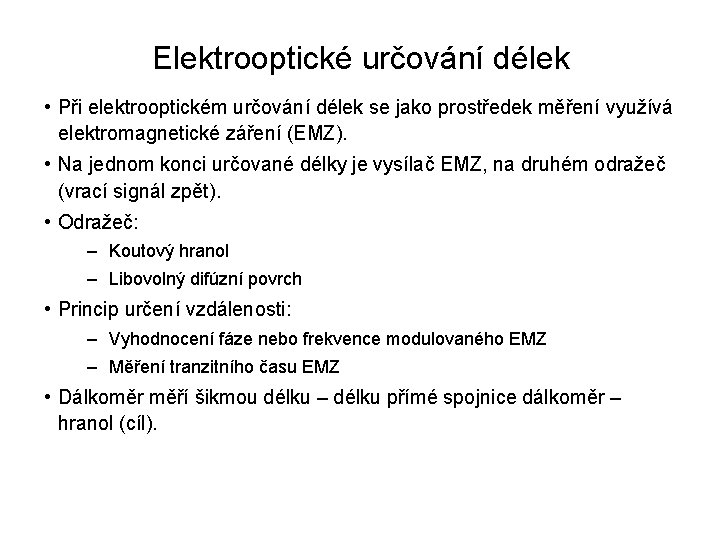 Elektrooptické určování délek • Při elektrooptickém určování délek se jako prostředek měření využívá elektromagnetické