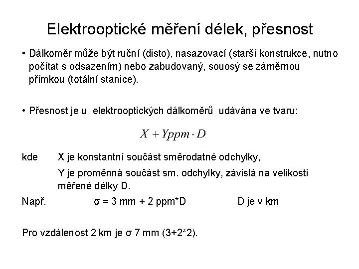 Elektrooptické měření délek, přesnost • Dálkoměr může být ruční (disto), nasazovací (starší konstrukce, nutno