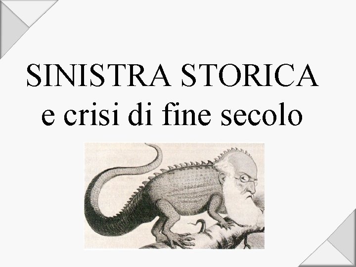 SINISTRA STORICA e crisi di fine secolo 