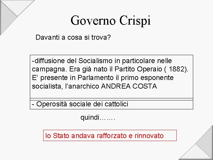 Governo Crispi Davanti a cosa si trova? -diffusione del Socialismo in particolare nelle campagna.