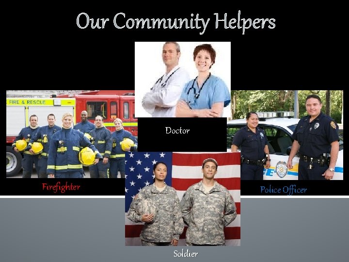 Our Community Helpers Doctor Firefighter Police Officer Soldier 