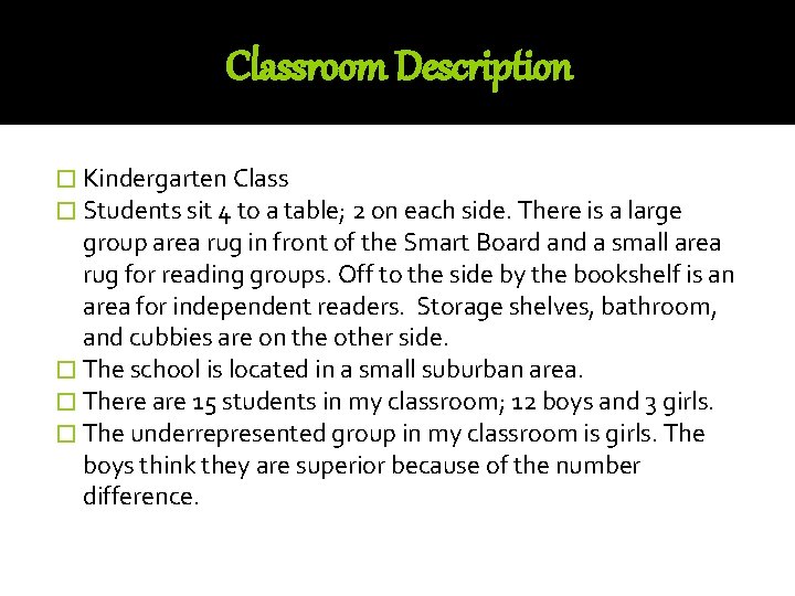 Classroom Description � Kindergarten Class � Students sit 4 to a table; 2 on