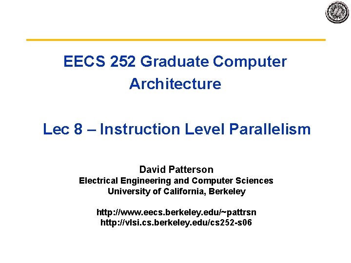 EECS 252 Graduate Computer Architecture Lec 8 – Instruction Level Parallelism David Patterson Electrical