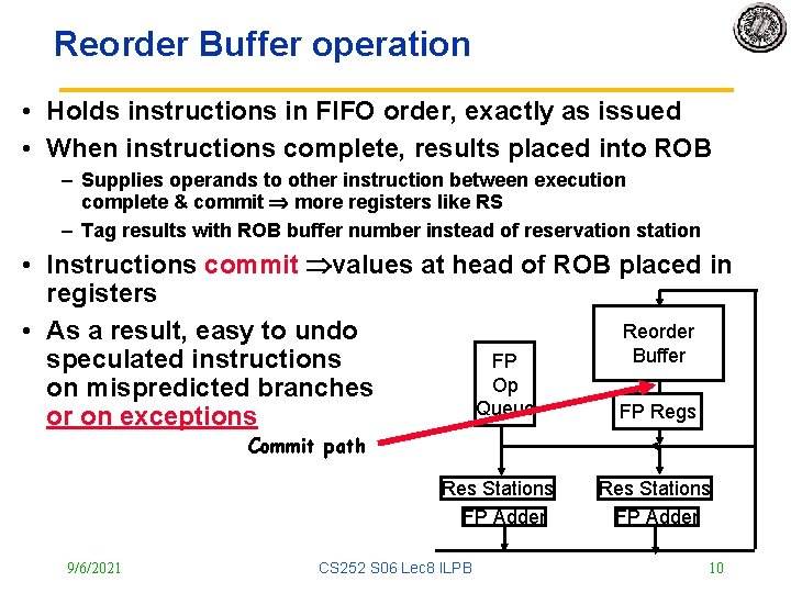 Reorder Buffer operation • Holds instructions in FIFO order, exactly as issued • When