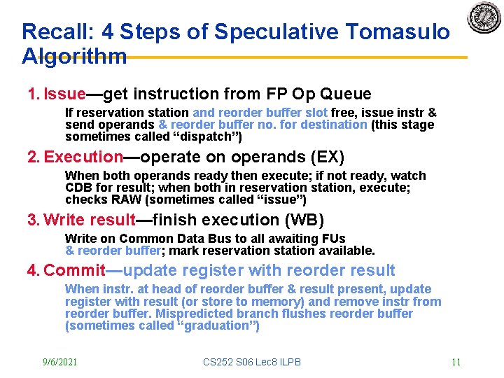 Recall: 4 Steps of Speculative Tomasulo Algorithm 1. Issue—get instruction from FP Op Queue