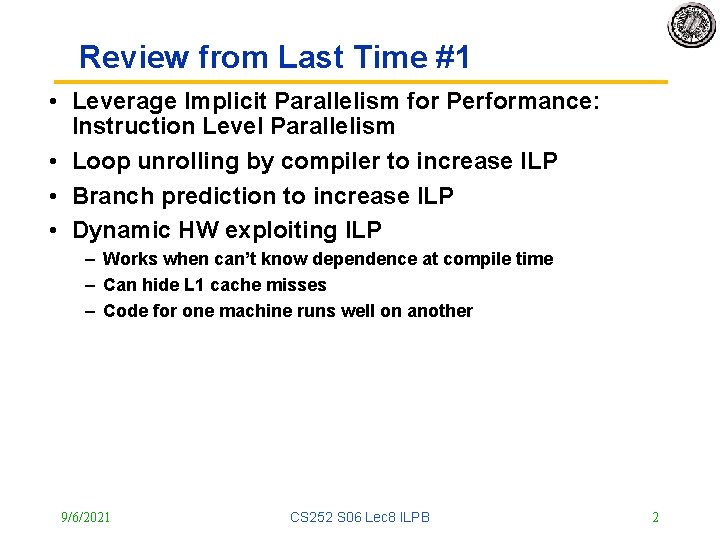 Review from Last Time #1 • Leverage Implicit Parallelism for Performance: Instruction Level Parallelism