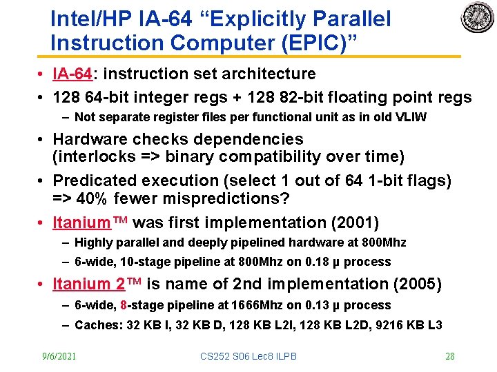 Intel/HP IA-64 “Explicitly Parallel Instruction Computer (EPIC)” • IA-64: instruction set architecture • 128