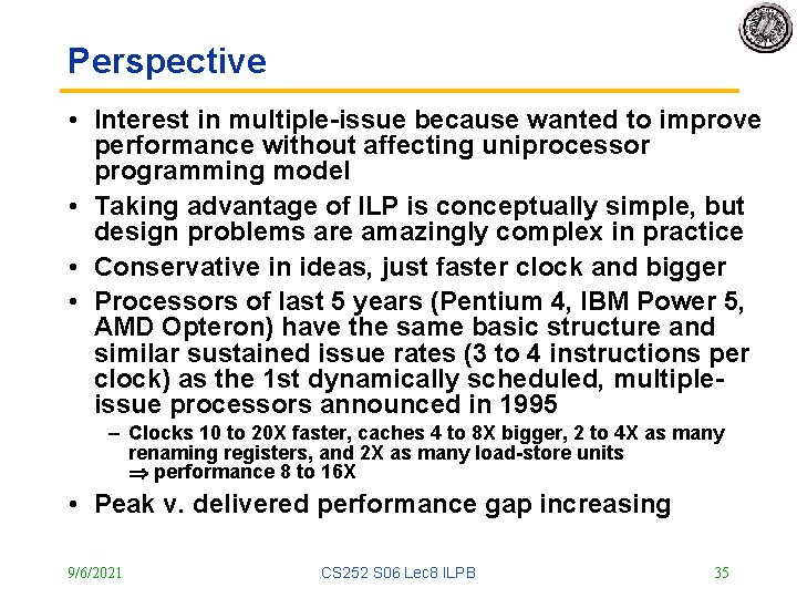 Perspective • Interest in multiple-issue because wanted to improve performance without affecting uniprocessor programming