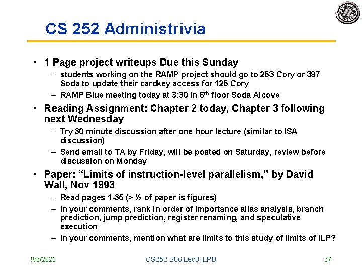 CS 252 Administrivia • 1 Page project writeups Due this Sunday – students working