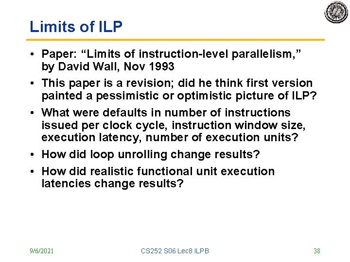 Limits of ILP • Paper: “Limits of instruction-level parallelism, ” by David Wall, Nov