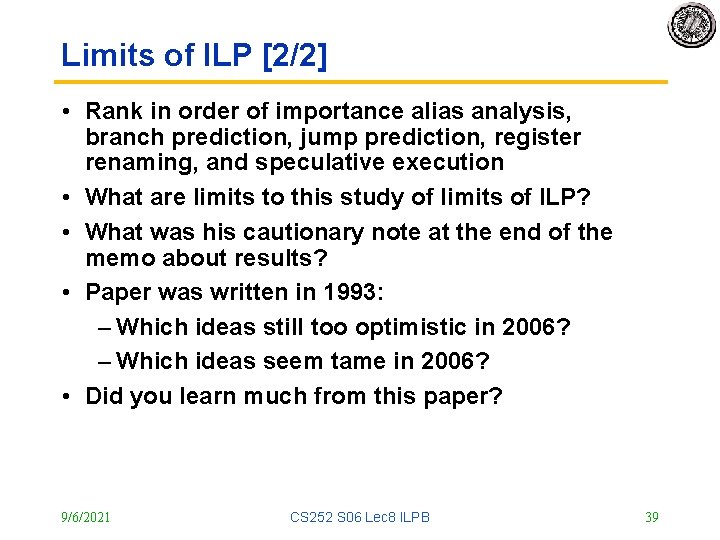 Limits of ILP [2/2] • Rank in order of importance alias analysis, branch prediction,