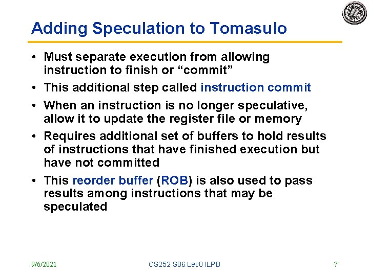 Adding Speculation to Tomasulo • Must separate execution from allowing instruction to finish or