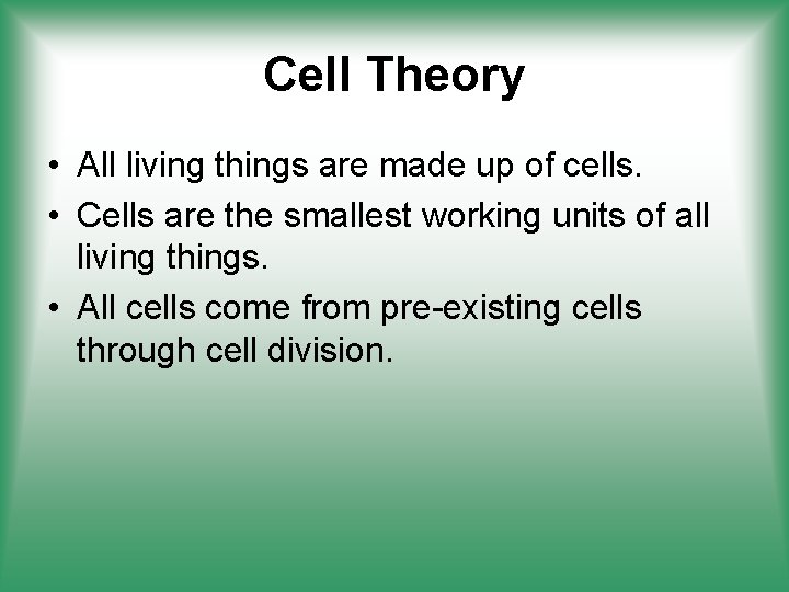 Cell Theory • All living things are made up of cells. • Cells are