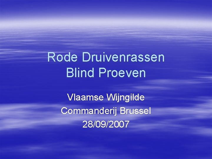 Rode Druivenrassen Blind Proeven Vlaamse Wijngilde Commanderij Brussel 28/09/2007 