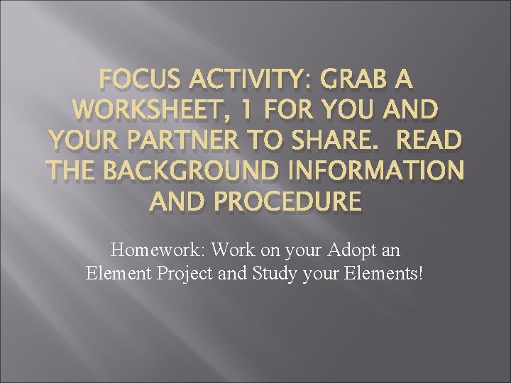 FOCUS ACTIVITY: GRAB A WORKSHEET, 1 FOR YOU AND YOUR PARTNER TO SHARE. READ