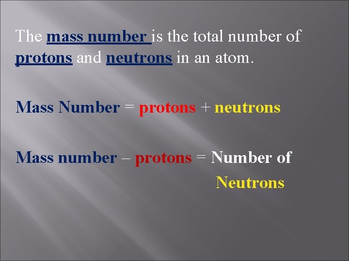 The mass number is the total number of protons and neutrons in an atom.