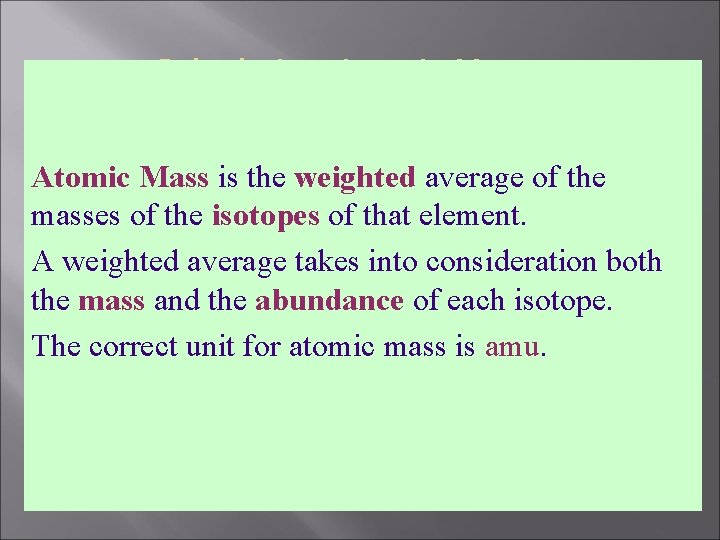 Calculating Atomic Mass is the weighted average of the masses of the isotopes of
