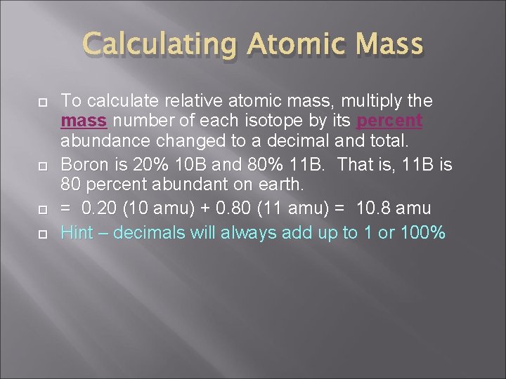Calculating Atomic Mass To calculate relative atomic mass, multiply the mass number of each