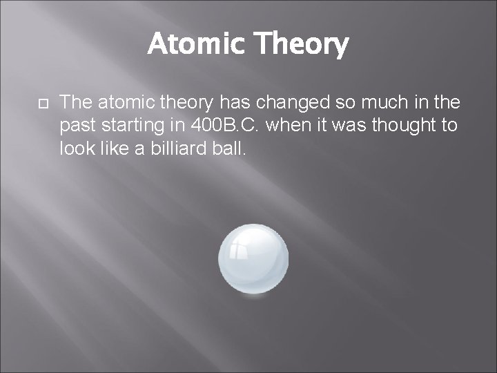 Atomic Theory The atomic theory has changed so much in the past starting in