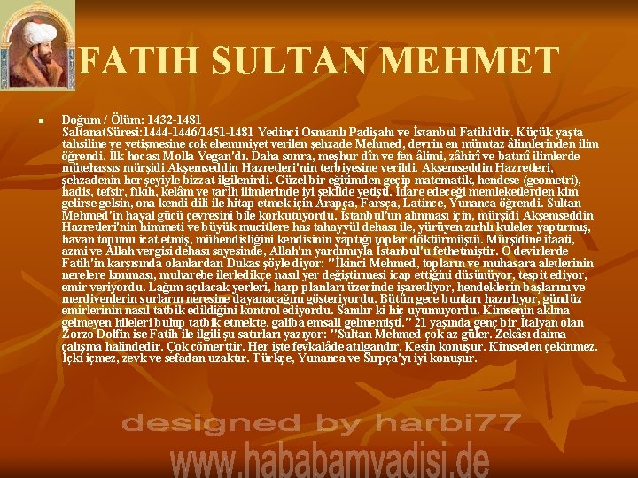 FATIH SULTAN MEHMET n Doğum / Ölüm: 1432 -1481 Saltanat. Süresi: 1444 -1446/1451 -1481