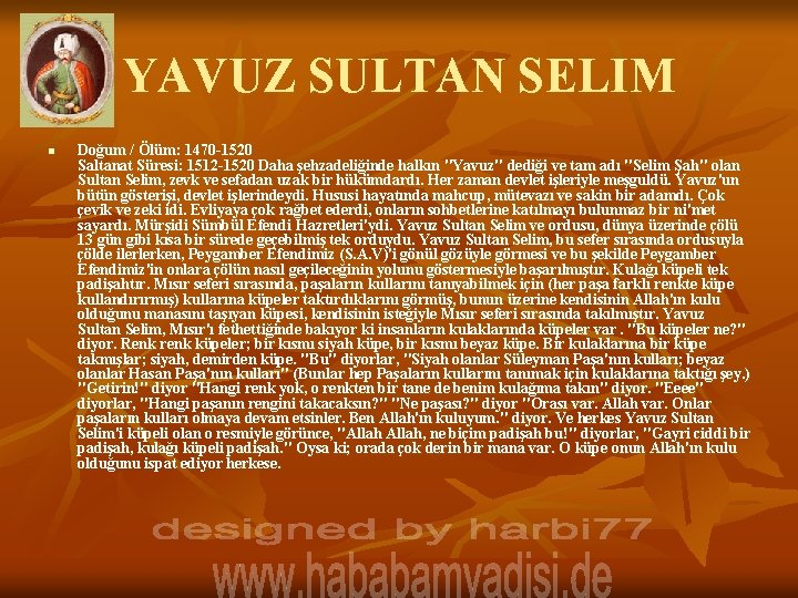 YAVUZ SULTAN SELIM n Doğum / Ölüm: 1470 -1520 Saltanat Süresi: 1512 -1520 Daha