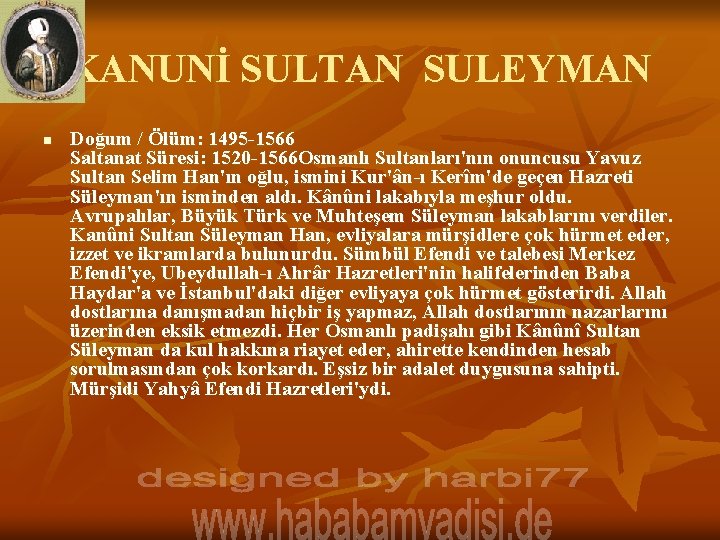 KANUNİ SULTAN SULEYMAN n Doğum / Ölüm: 1495 -1566 Saltanat Süresi: 1520 -1566 Osmanlı