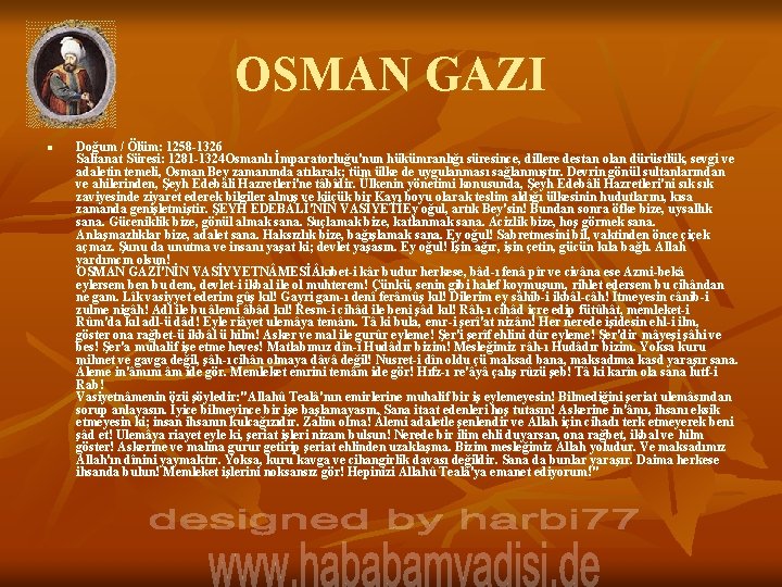 OSMAN GAZI n Doğum / Ölüm: 1258 -1326 Saltanat Süresi: 1281 -1324 Osmanlı İmparatorluğu'nun