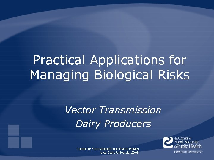 Practical Applications for Managing Biological Risks Vector Transmission Dairy Producers Center for Food Security