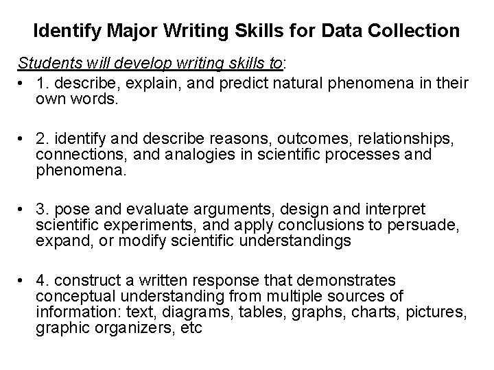 Identify Major Writing Skills for Data Collection Students will develop writing skills to: •