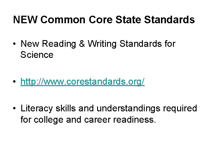 NEW Common Core State Standards • New Reading & Writing Standards for Science •