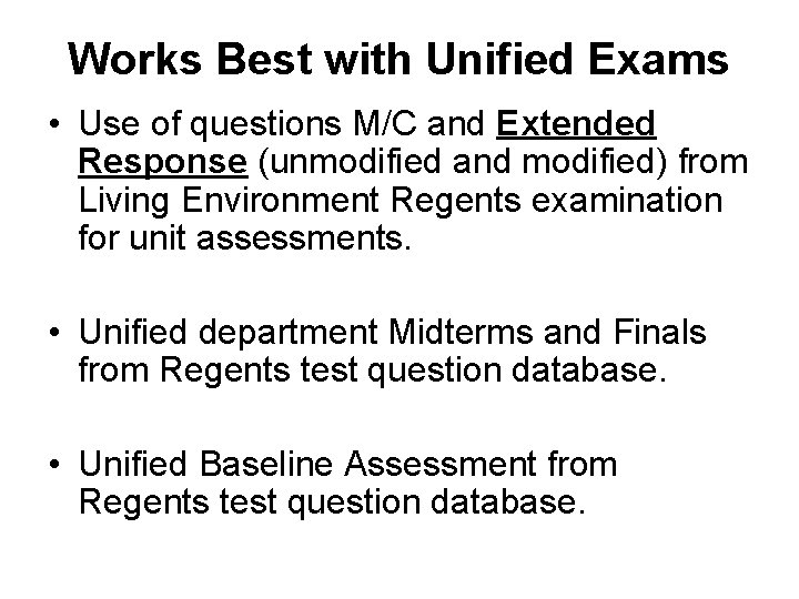 Works Best with Unified Exams • Use of questions M/C and Extended Response (unmodified