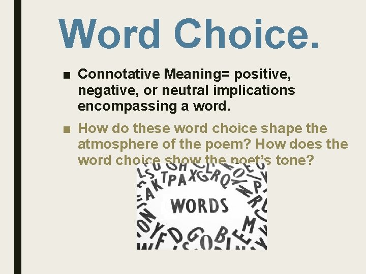 Word Choice. ■ Connotative Meaning= positive, negative, or neutral implications encompassing a word. ■