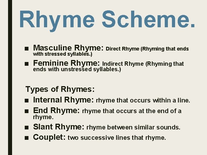 Rhyme Scheme. ■ Masculine Rhyme: Direct Rhyme (Rhyming that ends with stressed syllables. )