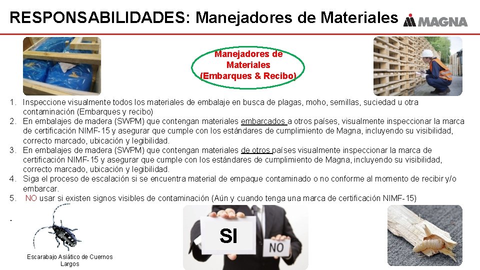 RESPONSABILIDADES: Manejadores de Materiales (Embarques & Recibo) 1. Inspeccione visualmente todos los materiales de RESPONSABILIDADES: Manejadores de Materiales (Embarques & Recibo) 1. Inspeccione visualmente todos los materiales de