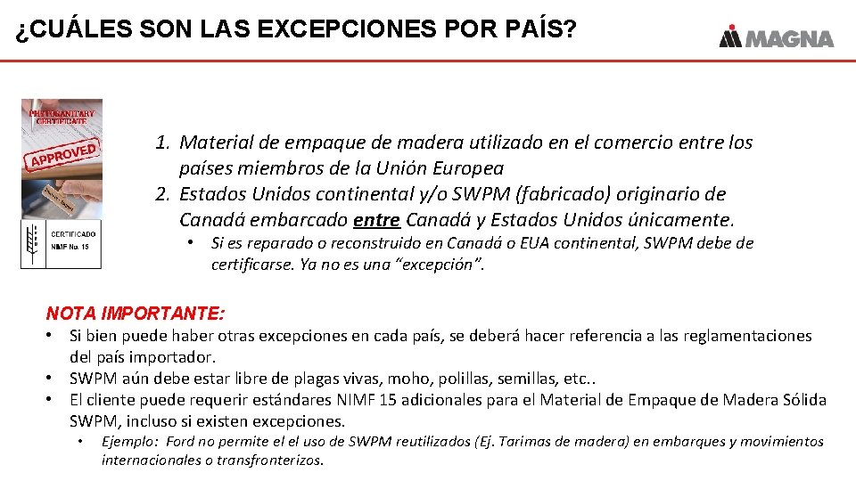 ¿CUÁLES SON LAS EXCEPCIONES POR PAÍS? 1. Material de empaque de madera utilizado en ¿CUÁLES SON LAS EXCEPCIONES POR PAÍS? 1. Material de empaque de madera utilizado en
