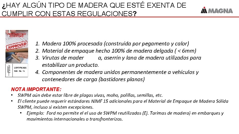 ¿HAY ALGÚN TIPO DE MADERA QUE ESTÉ EXENTA DE CUMPLIR CON ESTAS REGULACIONES? 1. ¿HAY ALGÚN TIPO DE MADERA QUE ESTÉ EXENTA DE CUMPLIR CON ESTAS REGULACIONES? 1.