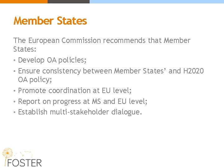 Member States The European Commission recommends that Member States: • Develop OA policies; •